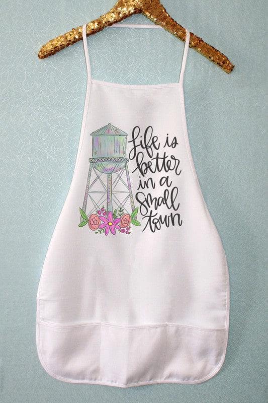 Life is Better in a Small Town Apron